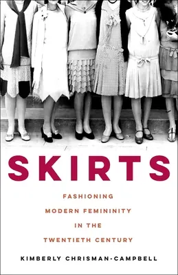 Faldas: La moda de la feminidad moderna en el siglo XX - Skirts: Fashioning Modern Femininity in the Twentieth Century