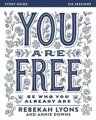 Guía de Estudio de la Biblia Eres Libre: Sé quien ya eres - You Are Free Bible Study Guide: Be Who You Already Are