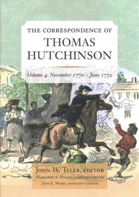 La correspondencia de Thomas Hutchinson: noviembre de 1770-junio de 1772 Volumen 4 - The Correspondence of Thomas Hutchinson: November 1770-June 1772 Volume 4