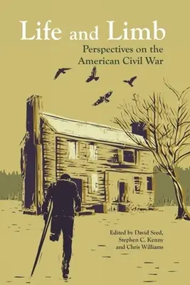 Life and Limb: Perspectivas sobre la Guerra Civil estadounidense - Life and Limb: Perspectives on the American Civil War