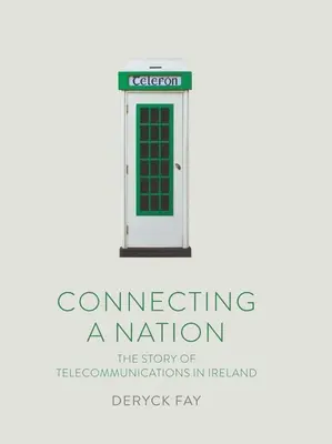 Connecting a Nation: La historia de las telecomunicaciones en Irlanda - Connecting a Nation: The Story of Telecommunications in Ireland