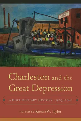 Charleston y la Gran Depresión: Una historia documental, 1929-1941 - Charleston and the Great Depression: A Documentary History, 1929-1941