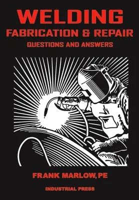 Fabricación y reparación por soldadura: Preguntas y respuestas - Welding Fabrication and Repair: Questions & Answers