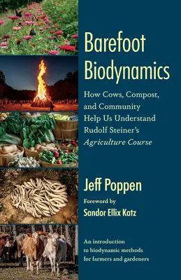 La biodinámica de los pies descalzos: cómo las vacas, el compost y la comunidad nos ayudan a entender el curso de agricultura de Rudolf Steiner - Barefoot Biodynamics: How Cows, Compost, and Community Help Us Understand Rudolf Steiner's Agriculture Course