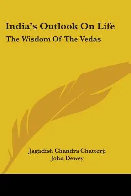 La perspectiva india de la vida: La sabiduría de los Vedas - India's Outlook On Life: The Wisdom Of The Vedas