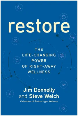 Restaurar: El poder del bienestar que cambia la vida - Restore: The Life-Changing Power of Right-Away Wellness