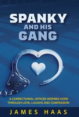 Spanky y su pandilla: Un funcionario de prisiones inspira esperanza a través del amor, las risas y la compasión - Spanky And His Gang: A Correctional Officer Inspires Hope Through Love, Laughs And Compassion