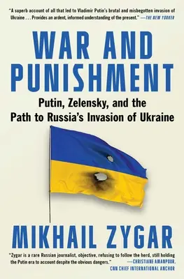 Guerra y castigo: Putin, Zelensky y el camino hacia la invasión rusa de Ucrania - War and Punishment: Putin, Zelensky, and the Path to Russia's Invasion of Ukraine