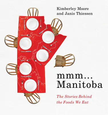 MMM... Manitoba Las historias detrás de los alimentos que comemos - MMM... Manitoba: The Stories Behind the Foods We Eat