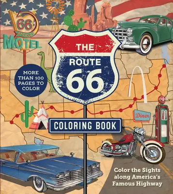 Libro para colorear de la Ruta 66: Colorea las vistas de la famosa autopista de Estados Unidos - Más de 100 páginas para colorear - The Route 66 Coloring Book: Color the Sights Along America's Famous Highway - More Than 100 Pages to Color