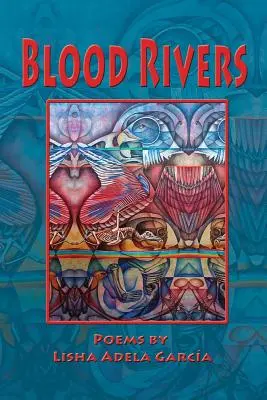 Ríos de sangre; poemas de textura de la frontera - Blood Rivers; Poems of Texture from the Border