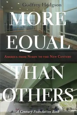 Más iguales que los demás: América de Nixon al Nuevo Siglo - More Equal Than Others: America from Nixon to the New Century