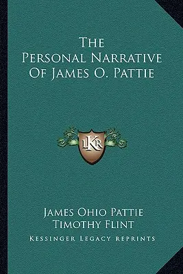 Narrativa personal de James O. Pattie - The Personal Narrative Of James O. Pattie