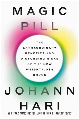 La píldora mágica: Los extraordinarios beneficios y los inquietantes riesgos de los nuevos fármacos para perder peso - Magic Pill: The Extraordinary Benefits and Disturbing Risks of the New Weight-Loss Drugs