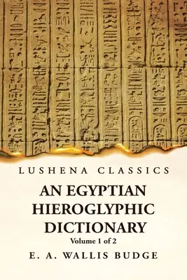 Diccionario jeroglífico egipcio con índice de palabras inglesas, lista de reyes y geografía, lista con índices, lista de caracteres jeroglíficos, co - An Egyptian Hieroglyphic Dictionary With an Index of English Words, King List and Geographical, List With Indexes, List of Hieroglyphic Characters, Co
