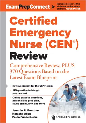 Enfermero certificado de urgencias (Cen(r)) Revisión: Repaso exhaustivo, más 370 preguntas basadas en el último modelo de examen - Certified Emergency Nurse (Cen(r)) Review: Comprehensive Review, Plus 370 Questions Based on the Latest Exam Blueprint