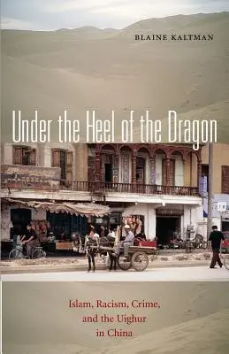 Bajo el talón del dragón: Islam, racismo, delincuencia y los uigures en China Volumen 7 - Under the Heel of the Dragon: Islam, Racism, Crime, and the Uighur in China Volume 7