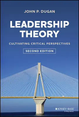 Teoría del liderazgo: Cultivando perspectivas críticas - Leadership Theory: Cultivating Critical Perspectives