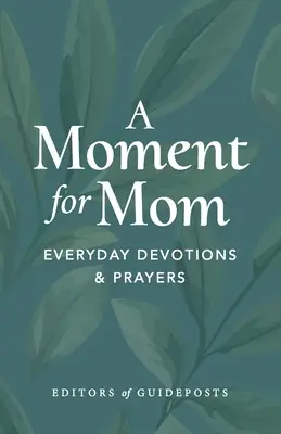 Un momento para mamá: Devociones y oraciones cotidianas - A Moment for Mom: Everyday Devotions & Prayers