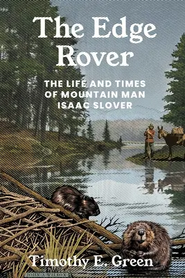 Edge Rover: Vida y época del montañero Isaac Slover - Edge Rover: The Life and Times of Mountain Man Isaac Slover
