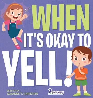 Cuando está bien gritar: Un libro ilustrado para niños pequeños sobre no gritar - When It's Okay to YELL!: An Illustrated Toddler Book About Not Yelling