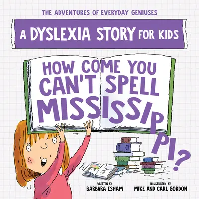 ¿Cómo es que no sabes deletrear Mississippi? Una historia de dislexia para niños - How Come You Can't Spell Mississippi?: A Dyslexia Story for Kids