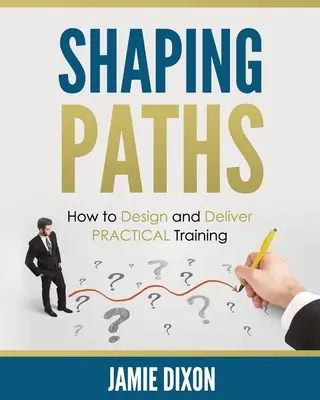 Shaping Paths: Cómo diseñar e impartir formación PRÁCTICA - Shaping Paths: How to Design and Deliver PRACTICAL Training