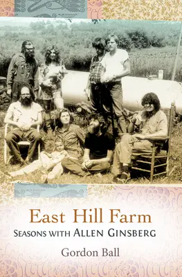 East Hill Farm: Estaciones con Allen Ginsberg - East Hill Farm: Seasons with Allen Ginsberg