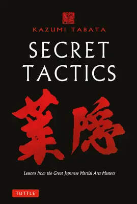 Tácticas secretas: Lecciones de los Grandes Maestros de las Artes Marciales Japonesas - Secret Tactics: Lessons from the Great Japanese Martial Arts Masters
