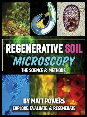 Microscopía regenerativa del suelo: Ciencia y métodos - Regenerative Soil Microscopy: The Science and Methods