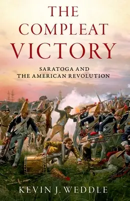 La victoria completa: Saratoga y la Revolución Americana - The Compleat Victory: Saratoga and the American Revolution