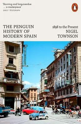 La Historia Penguin de la España Moderna: de 1898 a nuestros días - The Penguin History of Modern Spain: 1898 to the Present