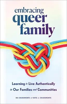 Abrazando la familia queer: Aprender a vivir con autenticidad en nuestras familias y comunidades - Embracing Queer Family: Learning to Live Authentically in Our Families and Communities