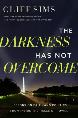 La oscuridad no ha vencido: Lecciones de fe y política desde el poder - The Darkness Has Not Overcome: Lessons on Faith and Politics from Inside the Halls of Power