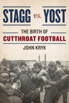 Stagg contra Yost: El nacimiento del Cutthroat Football - Stagg vs. Yost: The Birth of Cutthroat Football