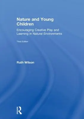 La naturaleza y los niños pequeños: Fomentar el juego creativo y el aprendizaje en entornos naturales - Nature and Young Children: Encouraging Creative Play and Learning in Natural Environments