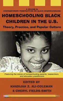 Homeschooling Black Children in the U.S.: Teoría, práctica y cultura popular - Homeschooling Black Children in the U.S.: Theory, Practice, and Popular Culture