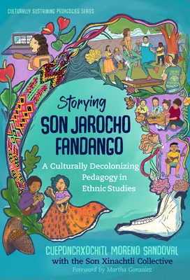 Storying Son Jarocho Fandango: Una pedagogía culturalmente descolonizadora en los estudios étnicos - Storying Son Jarocho Fandango: A Culturally Decolonizing Pedagogy in Ethnic Studies