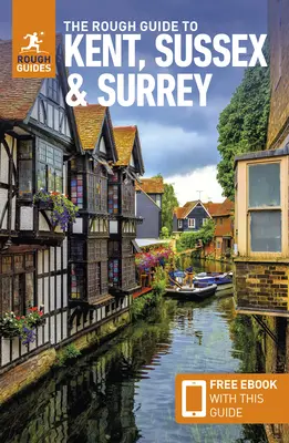 The Rough Guide to Kent, Sussex & Surrey: Guía de viaje con eBook gratuito - The Rough Guide to Kent, Sussex & Surrey: Travel Guide with Free eBook