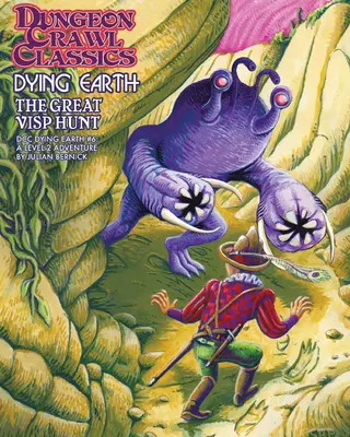 Dungeon Crawl Classics Dying Earth #6: La gran caza de Visp - Dungeon Crawl Classics Dying Earth #6: The Great Visp Hunt