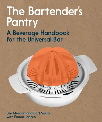 La despensa del barman: Manual de bebidas para el bar universal - The Bartender's Pantry: A Beverage Handbook for the Universal Bar