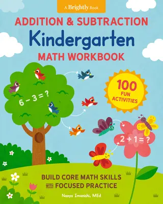 Cuaderno de trabajo de matemáticas de suma y resta para jardín de infancia: 100 actividades divertidas para desarrollar las destrezas matemáticas básicas con una práctica centrada - Addition and Subtraction Kindergarten Math Workbook: 100 Fun Activities to Build Core Math Skills with Focused Practice