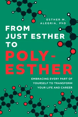 De sólo Esther a Poly-Esther: Abrazar cada parte de uno mismo para transformar la vida y la carrera profesional - From Just Esther to Poly-Esther: Embracing Every Part of Yourself to Transform Your Life and Career