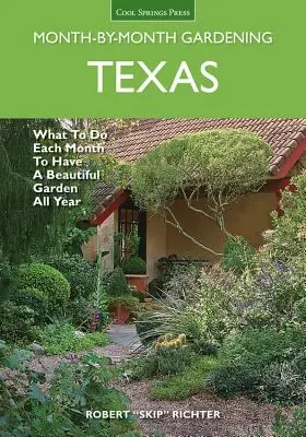 La jardinería mes a mes de Texas: Qué hacer cada mes para tener un hermoso jardín todo el año - Texas Month-By-Month Gardening: What to Do Each Month to Have a Beautiful Garden All Year