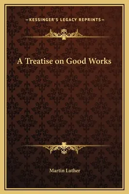 Tratado de las buenas obras - A Treatise on Good Works