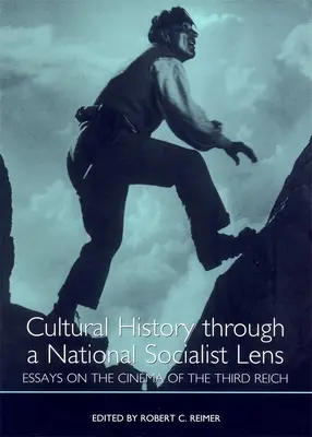 Historia cultural a través de la lente nacionalsocialista: Ensayos sobre el cine del Tercer Reich - Cultural History Through a National Socialist Lens: Essays on the Cinema of the Third Reich