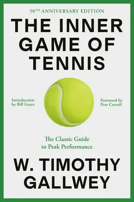 El juego interior del tenis (Edición 50 aniversario): La guía clásica para alcanzar el máximo rendimiento - The Inner Game of Tennis (50th Anniversary Edition): The Classic Guide to Peak Performance