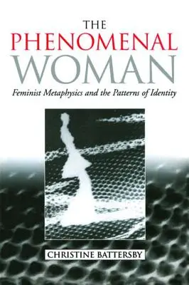 La mujer fenomenal: Metafísica feminista y patrones de identidad - The Phenomenal Woman: Feminist Metaphysics and the Patterns of Identity