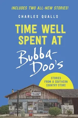 Tiempo bien empleado en Bubba-Doo's: Historias de una tienda rural sureña - Time Well Spent at Bubba-Doo's: Stories from a Southern Country Store