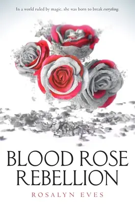 La rebelión de la rosa de sangre - Blood Rose Rebellion